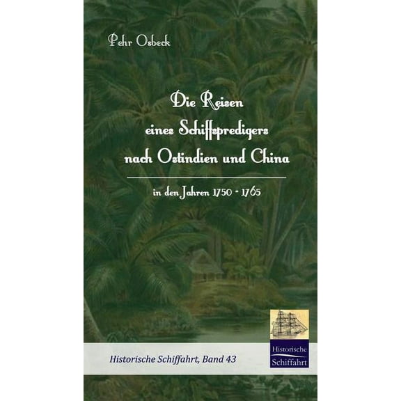 Die Reisen Eines Schiffspredigers Nach Ostindien Und China in Den Jahren 1750 - 1765 - Hardcover