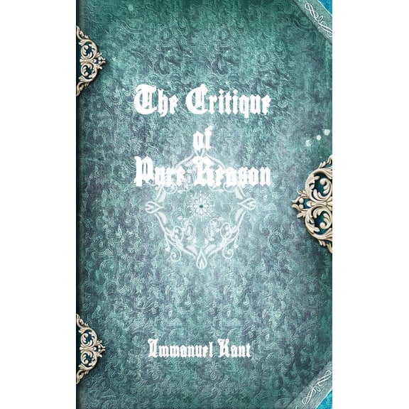 The Critique of Pure Reason, (Hardcover)