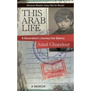 This Arab Life: A Generation's Journey into Silence (Paperback)