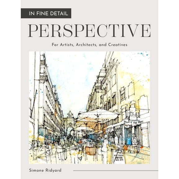In Fine Detail: Perspective: For Artists, Architects and Creatives, (Hardcover)
