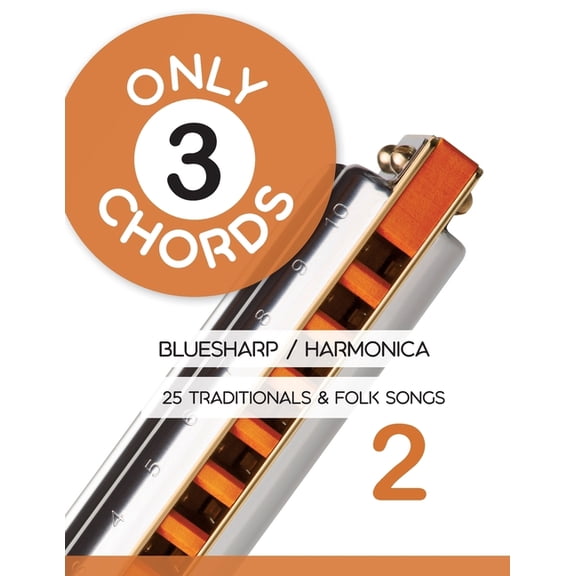 Bluesharp Songbooks Only 3 Chords - Bluesharp / Harmonica - 25 Traditionals & Folk Songs 2, Book 21, (Paperback)