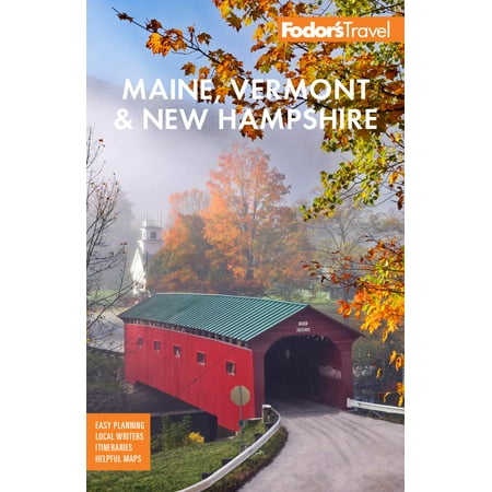 Fodor's Maine, Vermont, & New Hampshire : With the Best Fall Foliage Drives & Scenic Road (Best Road Trips In The West)