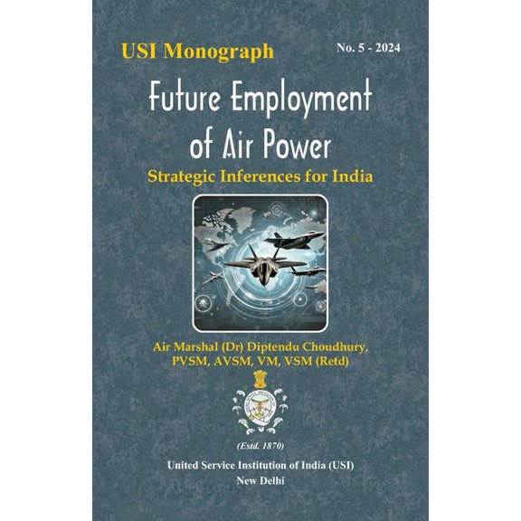 Future Employment of Air Power: Strategic Inferences for India, (Paperback)