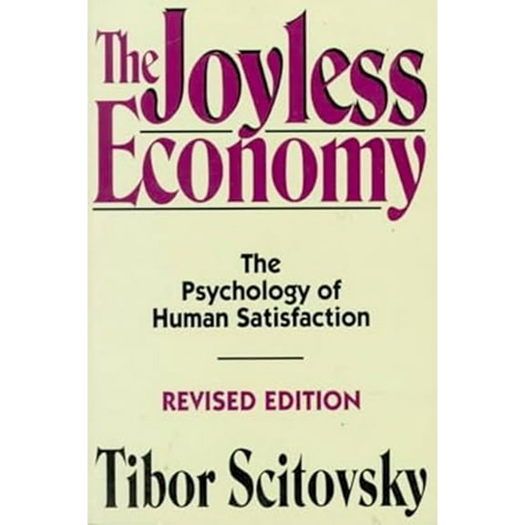 The Joyless Economy: The Psychology of Human Satisfaction, (Paperback)