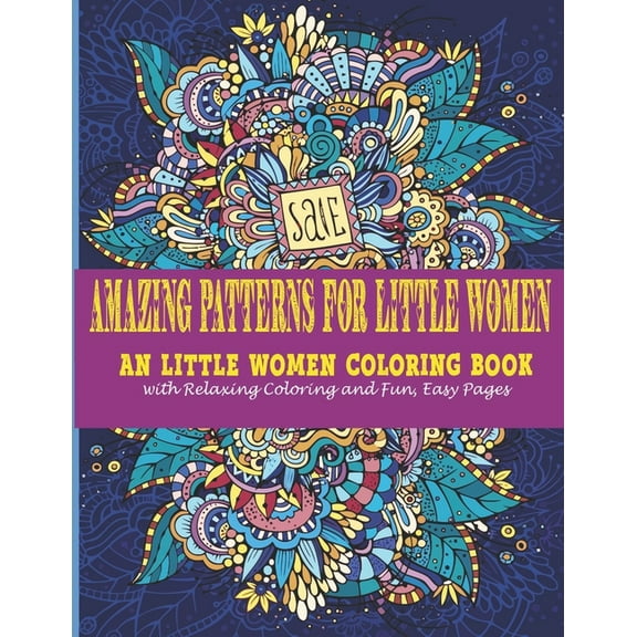 Amazing Patterns for little women: : An little women Coloring Book with Relaxing Coloring and Fun, Easy Pages (Paperback)