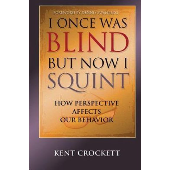 Pre-Owned I Once Was Blind But Now I Squint: How Perspective Affects Our Behavior (Hardcover) 0899571395 9780899571393