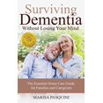 thumbnail image 1 of Surviving Dementia Without Losing Your Mind: The Essential Home Care Guide For Families and Caregivers, 1 of 2