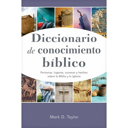 Diccionario de Conocimiento BÃ­blico: Personas, Lugares, Sucesos Y Hechos Sobre La Biblia Y La Iglesia, (Paperback)