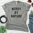 thumbnail image 2 of Nerdy By Nature Shirt, Unisex Women's Men's Shirt, Nerd Shirt, Geek Shirt, Nerdy Shirt, Geeky Shirt, Dark Heather Gray, Large, 2 of 6