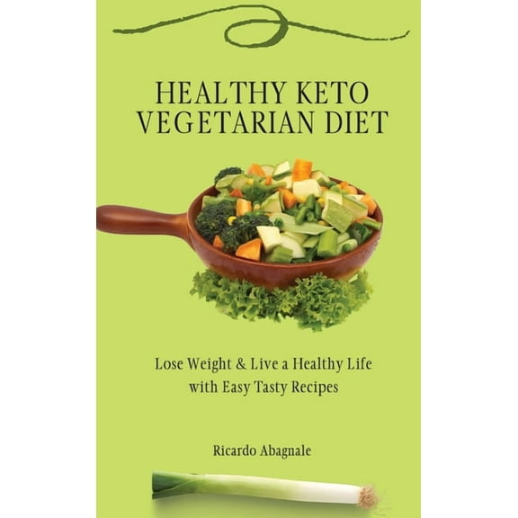 Healthy Keto Vegetarian Diet: Lose Weight & Back in Shape with Easy Tasty Recipes, (Hardcover)