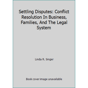 Settling Disputes: Conflict Resolution In Business, Families, And The Legal System [Paperback - Used]