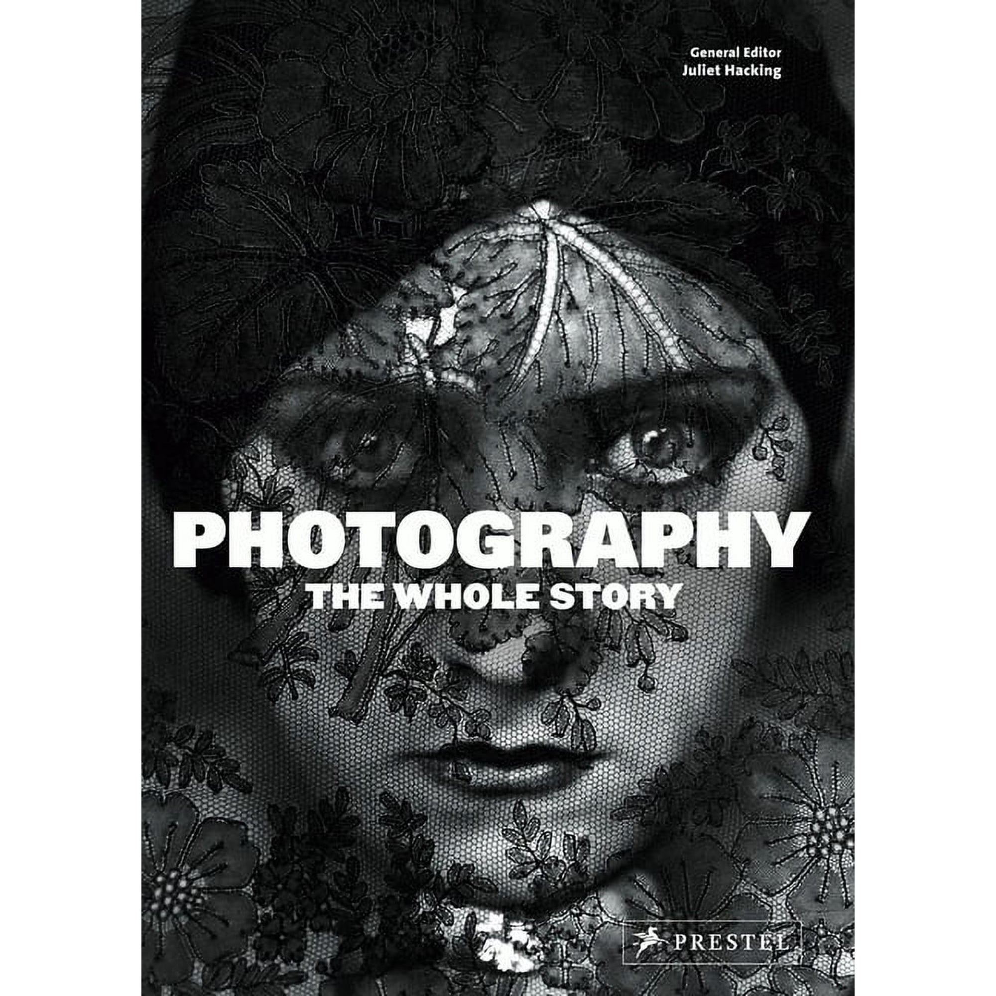 Photography: The Whole Story, (Hardcover)
