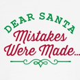 thumbnail image 3 of CafePress - Dear Santa Mistakes Were Made T Shirt - Cute Toddler T-Shirt, 100% Cotton, 3 of 4