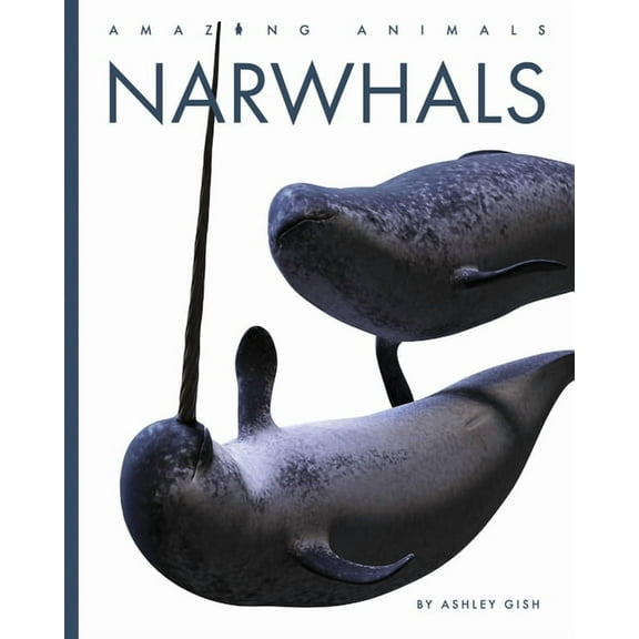 Amazing Animals Narwhals, (Paperback)
