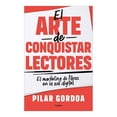 thumbnail image 1 of El arte de conquistar lectores Grijalbo Pilar Gordoa, 1 of 2
