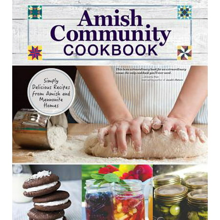Amish Community Cookbook : Simply Delicious Recipes from Amish and Mennonite (Simply The Best Steamer Recipes)