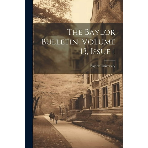 The Baylor Bulletin, Volume 13, Issue 1, (Paperback)
