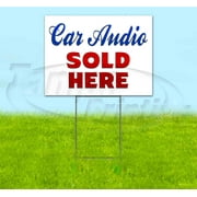 Car Audio Sold Here (18" x 24") Yard Sign, Includes Metal Step Stake