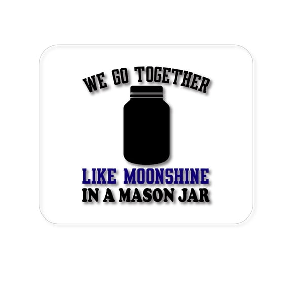 DistinctInk Mouse Pad - 1/4" Foam Rubber - We Go Together Like Moonshine in a Mason Jar
