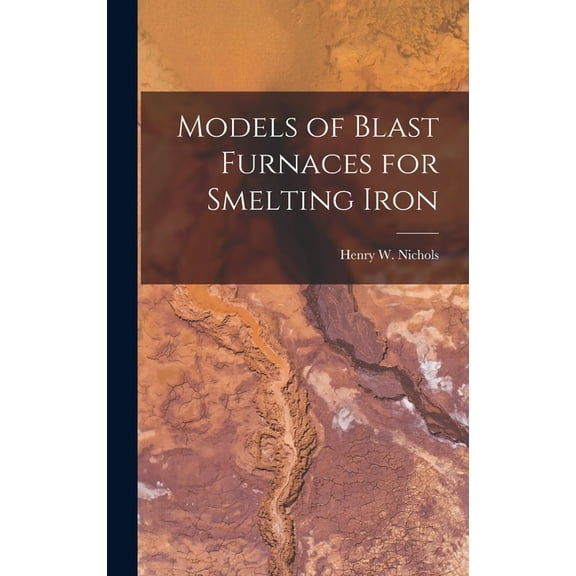 Models of Blast Furnaces for Smelting Iron (Hardcover)