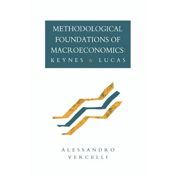 Methodological Foundations of Macroeconomics: Keynes and Lucas, (Hardcover)
