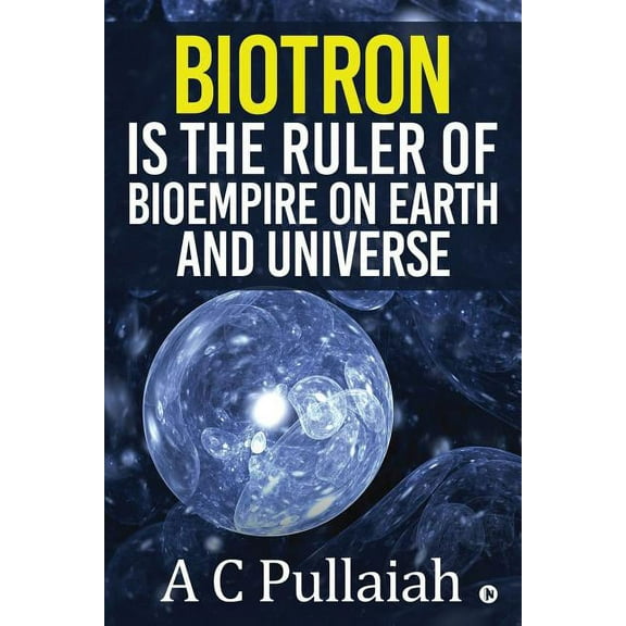 Biotron Is the Ruler of Bioempire on Earth and Universe. (Paperback)