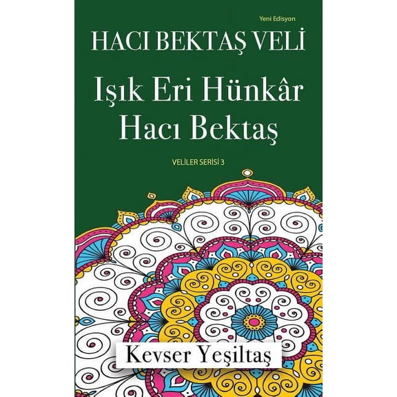 Haci Bektas Veli, Isik Eri Hunkar Haci Bektas (Yeni Edisyon), (Paperback)