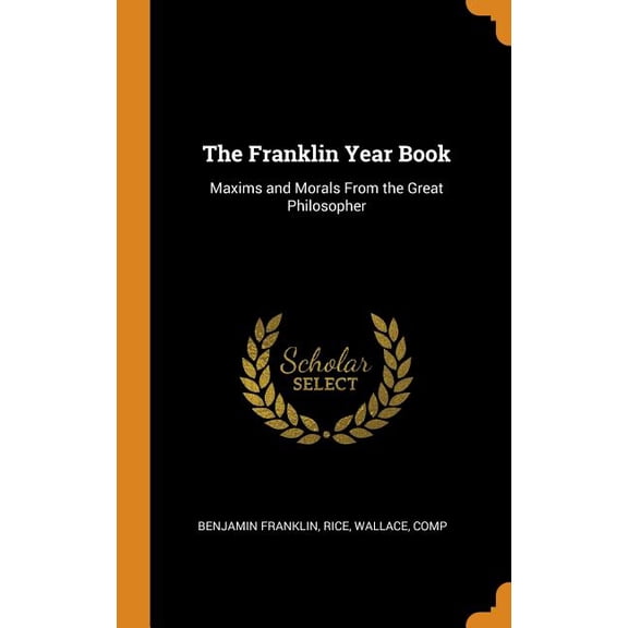 The Franklin Year Book: Maxims and Morals from the Great Philosopher (Hardcover)