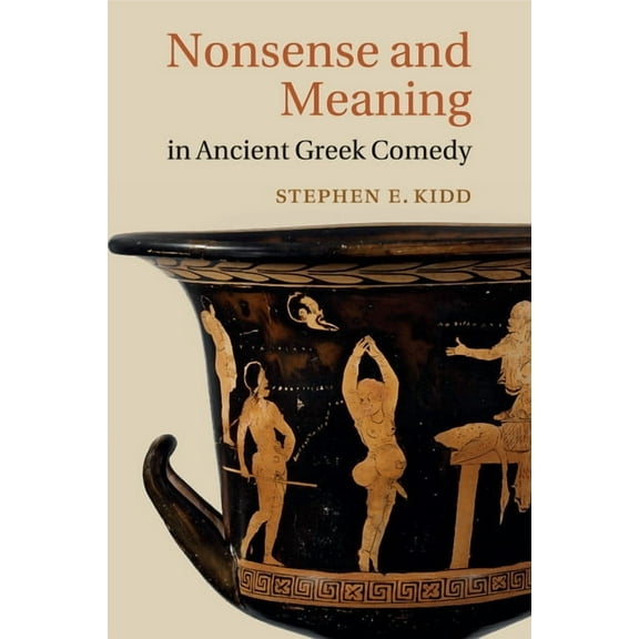 Nonsense and Meaning in Ancient Greek Comedy, (Paperback)