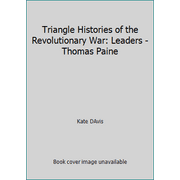 Triangle Histories of the Revolutionary War: Leaders - Thomas Paine [Hardcover - Used]