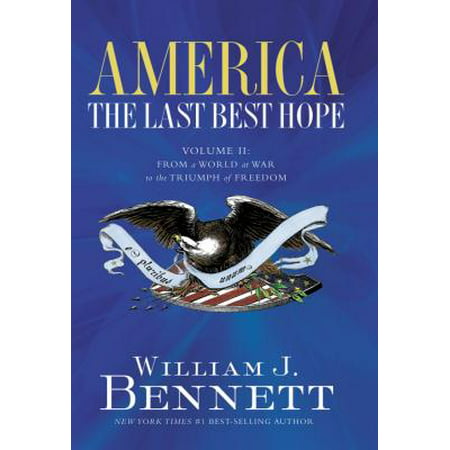 America: The Last Best Hope (Volume II) : From a World at War to the Triumph of (Star Ocean The Last Hope Best Weapons)