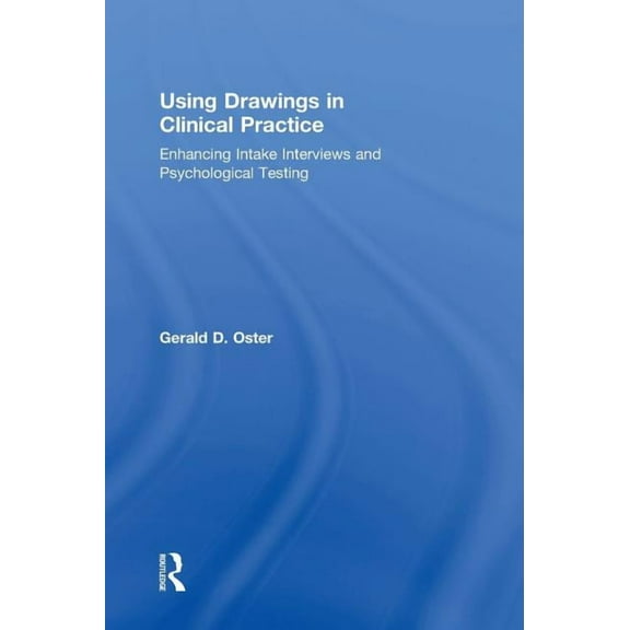 Using Drawings in Clinical Practice: Enhancing Intake Interviews and Psychological Testing, (Hardcover)