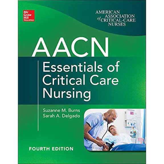 Pre-Owned Aacn Essentials of Critical Care Nursing, Fourth Edition (Paperback) by Suzanne Burns, Sarah Delgado