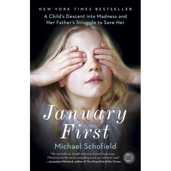 January First: A Child's Descent into Madness and Her Father's Struggle to Save Her, (Paperback)