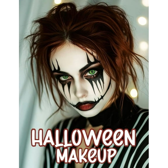 Halloween Makeup: A Beginner's Friendly Step-by-Step Guide to Easy and Professional Face Painting Instructions for Women, (Paperback)