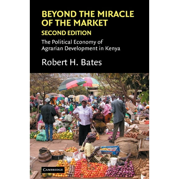 Political Economy of Institutions and De Beyond the Miracle of the Market: The Political Economy of Agrarian Development in Kenya, (Paperback)