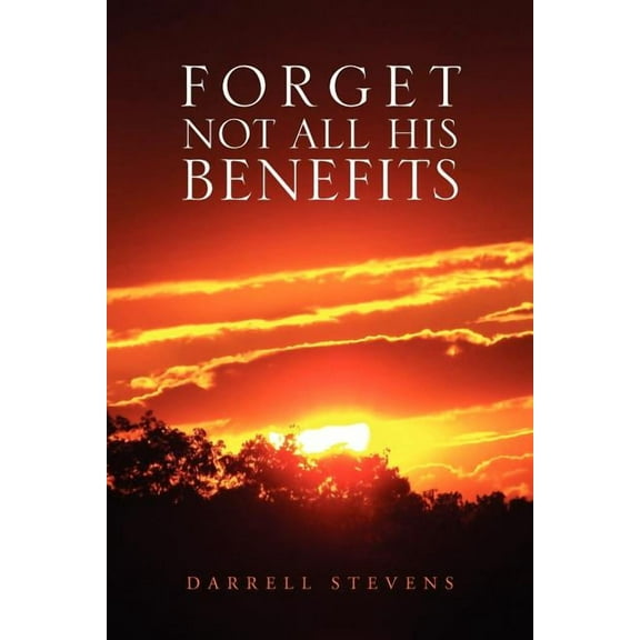 Forget Not All His Benefits (Paperback)