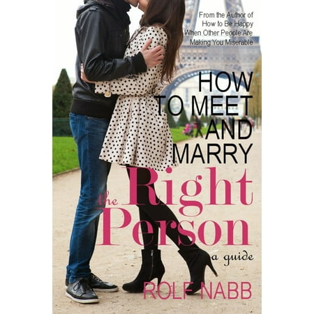 How to Meet and Marry the Right Person - eBook (Best Person To Marry)