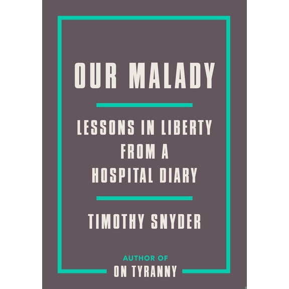 Pre-Owned Our Malady: Lessons in Liberty from a Hospital Diary (Paperback) 0593238893 9780593238899