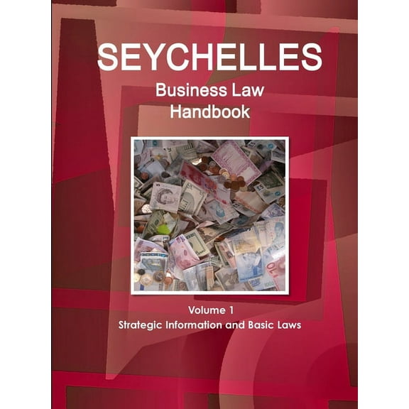 Seychelles Business Law Handbook Volume 1 Strategic Information and Basic Laws (Paperback)