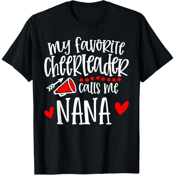 My Favorite Cheerleader Calls Me Nana Funny Cheerleading T-Shirt tee