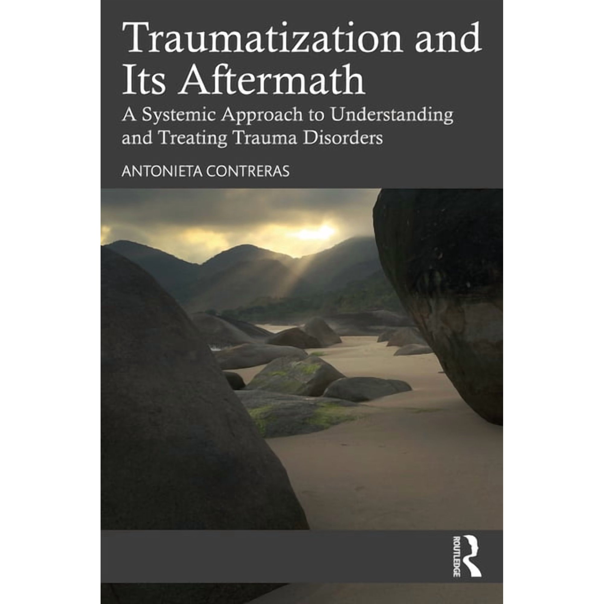 Traumatization and Its Aftermath: A Systemic Approach to Understanding and Treating Trauma Disorders (Paperback)