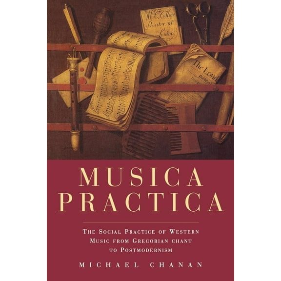 Musica Practica: The Social Practice of Western Music From Gregorian Chant to Postmodernism, (Paperback)