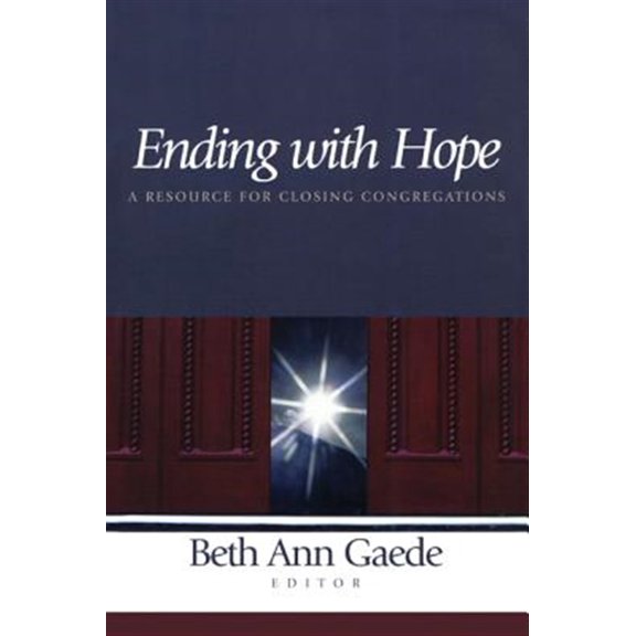 Pre-Owned Ending with Hope : A Resource for Closing Congregations (Paperback) 9781566992633