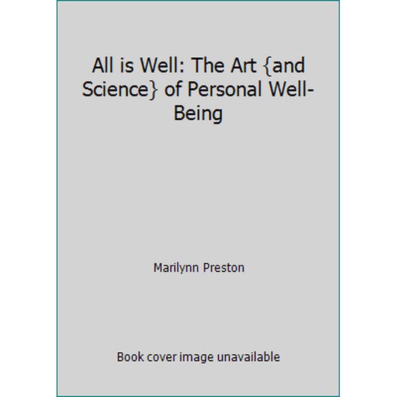 Pre-Owned All is Well: The Art {and Science} of Personal Well-Being (Paperback) 1945630442 9781945630446
