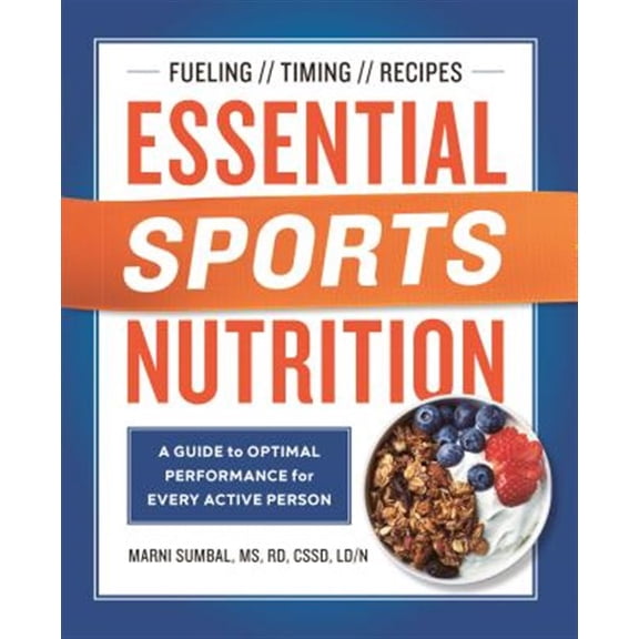 Pre-Owned Essential Sports Nutrition: A Guide to Optimal Performance for Every Active Person (Paperback) 1641521694 9781641521697