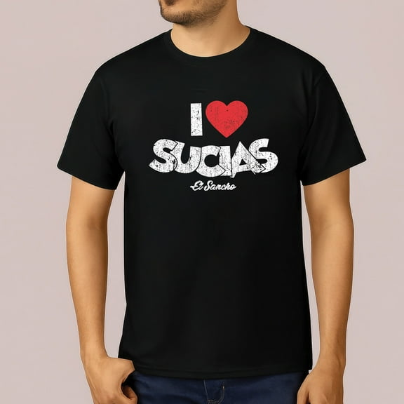 I love Sucias El Sancho T-Shirt
