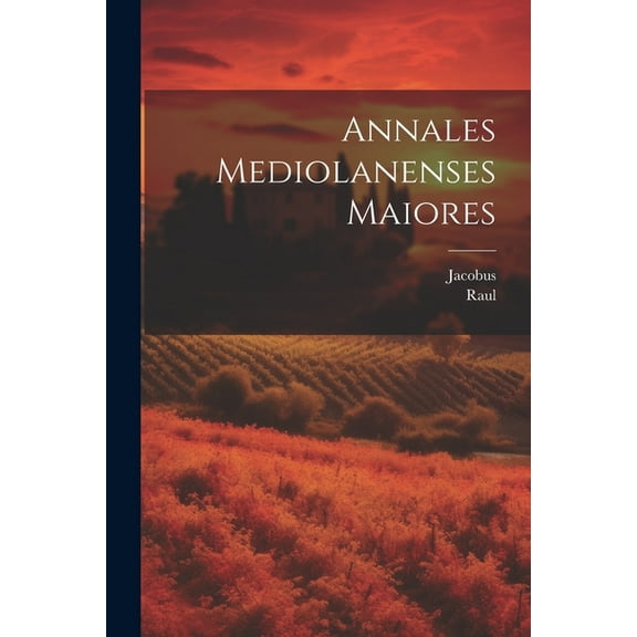 Annales Mediolanenses Maiores (Paperback)