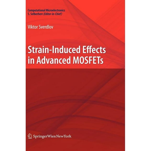 Computational Microelectronics Strain-Induced Effects in Advanced Mosfets, Book 0, (Hardcover)