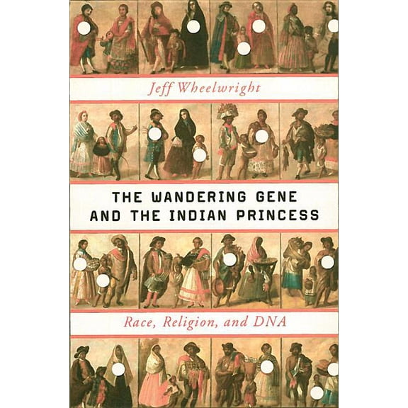 The Wandering Gene and the Indian Princess: Race, Religion, and DNA, (Hardcover)